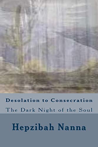 Beispielbild fr Desolation to Consecration: The Dark Night of the Soul zum Verkauf von THE SAINT BOOKSTORE