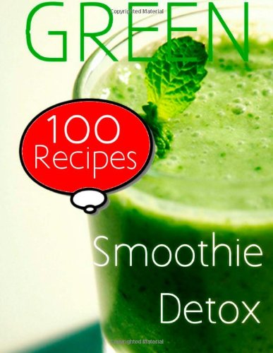 Green Smoothie Detox: 100 Recipes (9781469921501) by Smith, Sarah