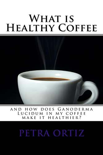 What is Healthy Coffee and how does Ganoderma Lucidum in my coffee make it healthier: large print and black and white images. Learn how Ganoderma ... green tea and hot chocolate can help anyone. (9781469922843) by Ortiz, Petra