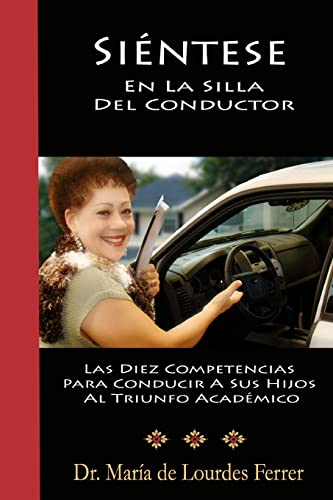 Imagen de archivo de Sientese En La Silla Del Conductor: Las Diez Competencias Para Conducir A Sus Hijos Al Triunfo Acad mico a la venta por Open Books