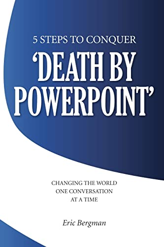 Imagen de archivo de Five Steps to Conquer Death by PowerPoint: Changing the world one conversation at a time a la venta por Goodwill of Colorado