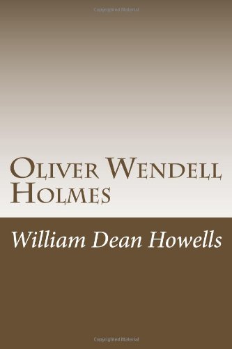 Oliver Wendell Holmes (9781469928104) by William Dean Howells