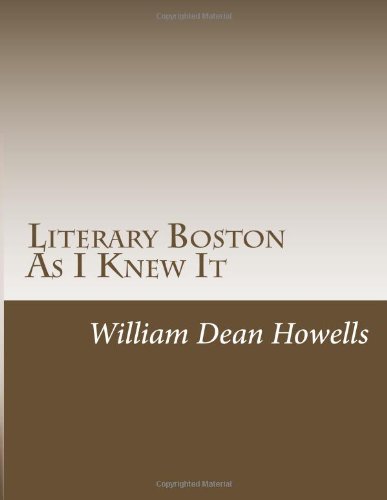 Literary Boston As I Knew It (9781469928586) by William Dean Howells