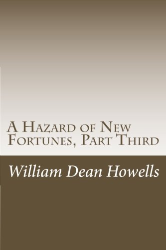 A Hazard of New Fortunes, Part Third (9781469929439) by William Dean Howells