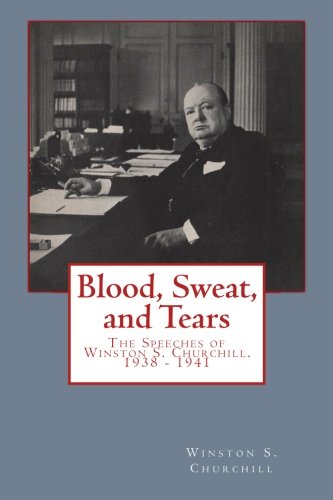 Blood, Sweat, and Tears - Winston S Churchill