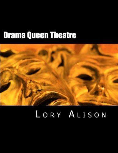 9781469937267: Drama Queen Theatre: Original Monologues, Duets, 10 Minute Plays, One-Acts, Full-Length Plays & More!