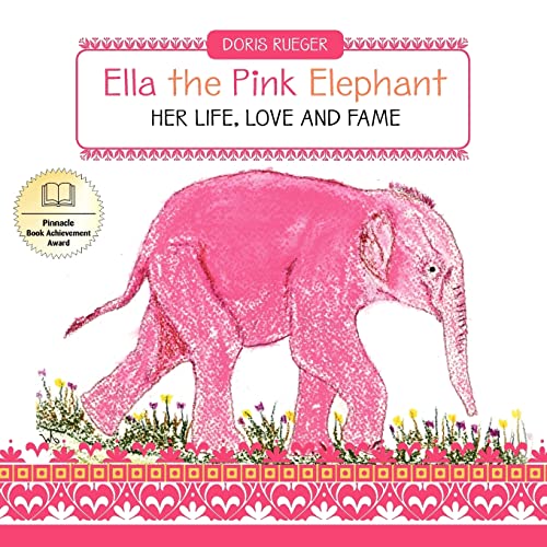 Beispielbild fr Ella the Pink Elephant: Her Life, Love and Fame zum Verkauf von THE SAINT BOOKSTORE