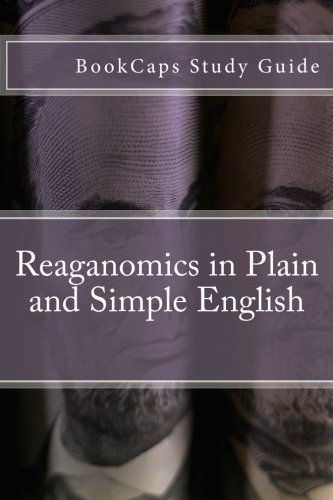 Stock image for Reaganomics in Plain and Simple English for sale by Better World Books: West