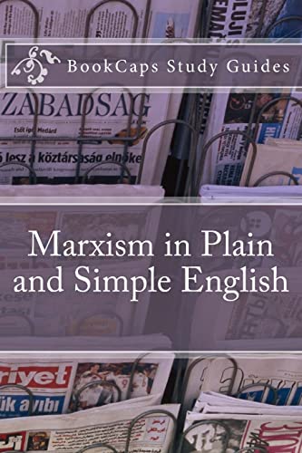 Beispielbild fr Marxism in Plain and Simple English: The Theory of Marxism in a Way Anyone Can Understand (Bookcaps Study Guides) zum Verkauf von SecondSale