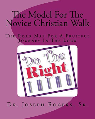 Imagen de archivo de The Model for the Novice Christian Walk: The Road Map for a Fruitful Journey in the Lord a la venta por THE SAINT BOOKSTORE