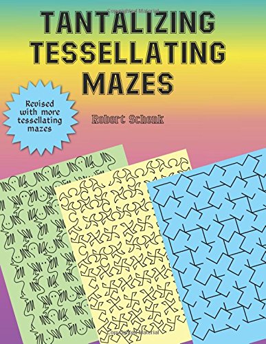 Tantalizing Tessellating Mazes (9781469939346) by Schenk, Robert