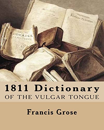 Stock image for 1811 Dictionary of the Vulgar Tongue for sale by Goodwill of Colorado