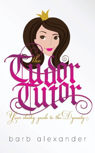 9781469942964: The Tudor Tutor: Your Cheeky Guide to the Dynasty