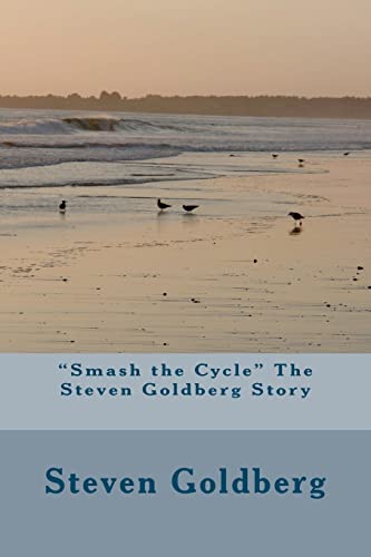 Beispielbild fr Smash the Cycle" The Steven Goldberg Story zum Verkauf von THE SAINT BOOKSTORE