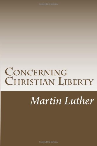 Concerning Christian Liberty (9781469946832) by Martin Luther