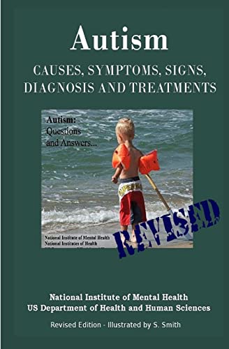 Autism: Causes, Symptoms, Signs, Diagnosis and Treatments - Everything You Need to Know About Autism - Revised Edition -Illustrated by S. Smith (9781469948690) by Institute Of Mental Health, National; Smith, S.