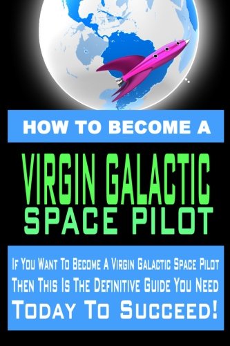 How to Become a Virgin Galactic Space Pilot (9781469948744) by Stone, Robert