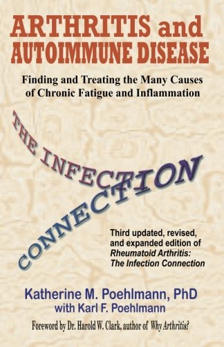 Beispielbild fr Arthritis and Autoimmune Disease: The Infection Connection: Finding and Treating the Many Causes of Chronic Fatigue and Inflammation zum Verkauf von ThriftBooks-Dallas