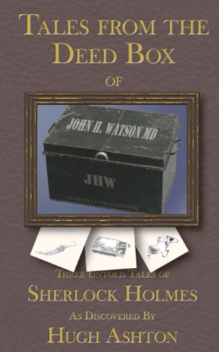 Beispielbild fr Tales From the Deed Box of John H. Watson MD: Three Untold Tales Of Sherlock Holmes zum Verkauf von Wonder Book