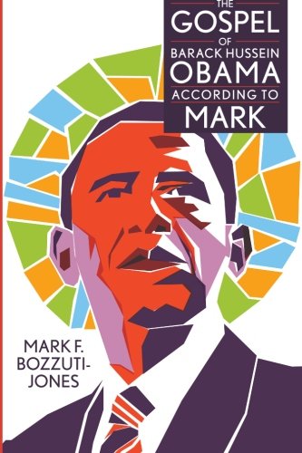 Stock image for The Gospel of Barack Hussein Obama According to Mark for sale by Better World Books