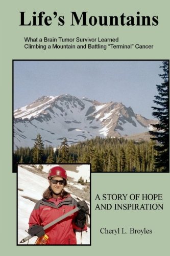 Imagen de archivo de Life's Mountains: What a Brain Tumor Survivor Learned Climbing a Mountain and Battling "Terminal" Cancer a la venta por WorldofBooks