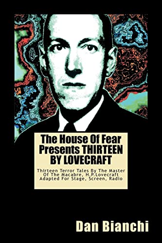 Stock image for The House Of Fear Presents THIRTEEN BY LOVECRAFT: Thirteen Terror Tales By The Master Of The Macabre, H.P.Lovecraft Adapted For Stage, Screen, Radio for sale by THE SAINT BOOKSTORE