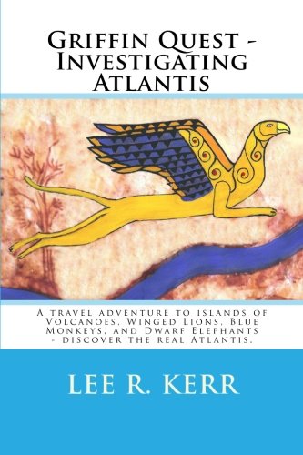 9781469958361: Griffin Quest - Investigating Atlantis: A travel adventure to islands of Volcanoes, Winged Lions, Blue Monkeys, and Dwarf Elephants - discover the real Atlantis.