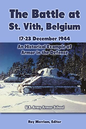 Beispielbild fr The Battle at St. Vith, Belgium, 17-23 December 1944: An Historical Example of Armor in the Defense: U.S. Army Armor School zum Verkauf von My Dead Aunt's Books