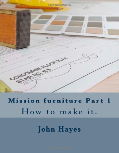 Mission furniture Part 1: How to make it. (9781469962214) by Hayes, John W