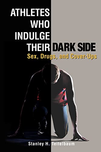 Stock image for Athletes Who Indulge Their Dark Side: Sex, Drugs, and Cover-Ups for sale by ThriftBooks-Dallas