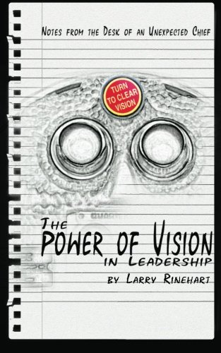 Stock image for The Power of Vision in Leadership: Notes from the Desk of an Unexpected Chief (Volume 3) for sale by Revaluation Books