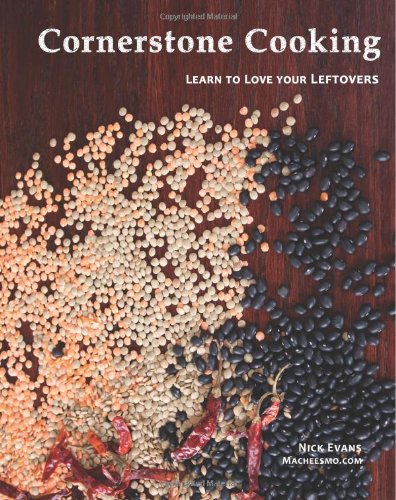 Cornerstone Cooking: Learn to love your leftovers. (9781469966663) by Evans, Nick