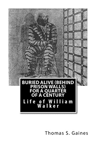 Stock image for Buried Alive (Behind Prison Walls) For a Quarter of a Century: Life of William Walker for sale by AwesomeBooks