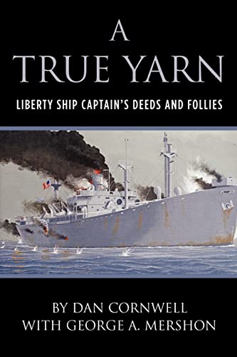 Stock image for A True Yarn: Liberty Ship Captain's Deeds and Follies for sale by Save With Sam