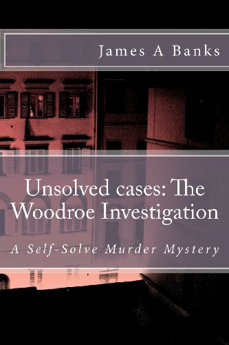 Unsolved cases: The Woodroe Investigation: A Self-Solve Murder Mystery (9781469969138) by Banks, James A