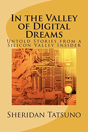9781469969442: In the Valley of Digital Dreams: Untold Stories From a Silicon Valley Insider: Volume 1