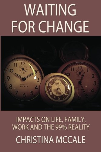 Stock image for Waiting for Change: Impacts on life, family, work, and the new 99% reality for sale by Revaluation Books