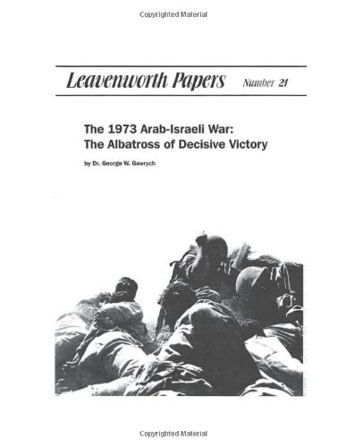 9781469971186: The 1973 Arab-Israeli War: The Albatross of Decisive Victory (Levenworth Papers, 21)