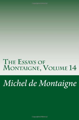 The Essays of Montaigne, Volume 14 (9781469973302) by Michel De Montaigne