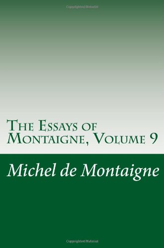 The Essays of Montaigne, Volume 9 (9781469973470) by Michel De Montaigne