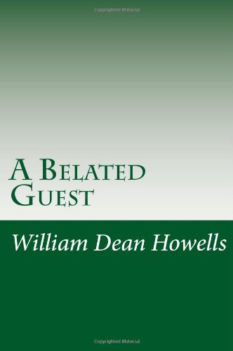 A Belated Guest (9781469974583) by William Dean Howells