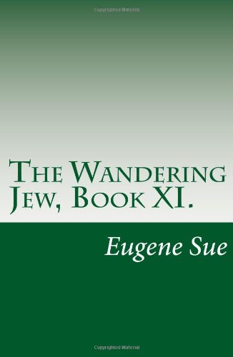 The Wandering Jew, Book XI. (9781469976358) by Eugene Sue
