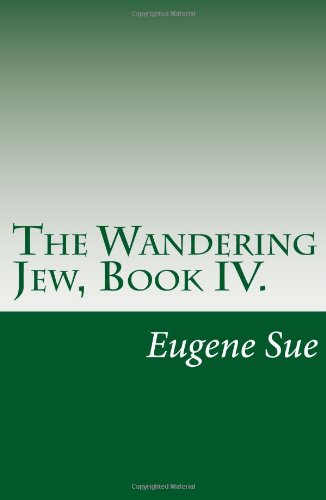 The Wandering Jew, Book IV. (9781469976600) by Eugene Sue
