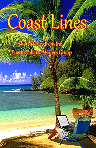 Stock image for Coast Lines: Short Stories from the Puerto Vallarta Writers group for sale by HPB-Movies