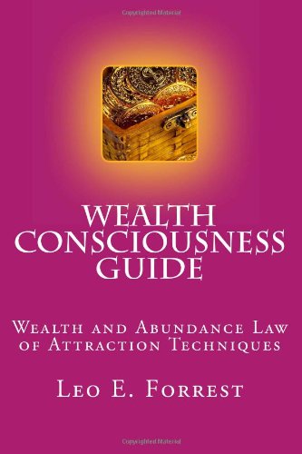 Stock image for Wealth Consciousness Guide: Wealth and Abundance Law of Attraction Techniques for sale by Revaluation Books