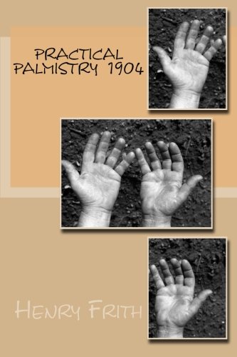 Practical Palmistry 1904 (9781469984100) by Frith, Henry