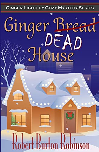 Imagen de archivo de Ginger Dead House: Ginger Lightley Short Novel Mystery Series - Book 2 a la venta por THE SAINT BOOKSTORE