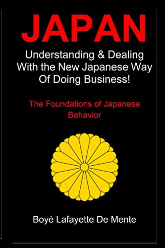 JAPAN: Understanding & Dealing with the New Japanese Way of Doing Business (9781469986166) by De Mente, Boye Lafayette