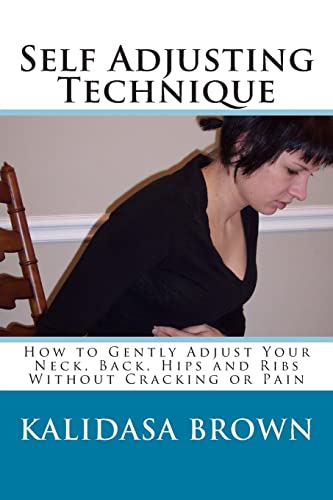Stock image for Self Adjusting Technique: How to Gently Adjust Your Neck, Back, Hips and Ribs for sale by Reliant Bookstore