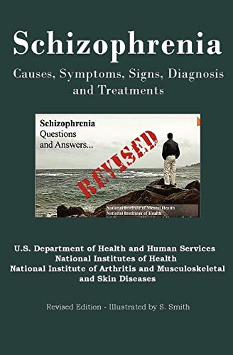 Beispielbild fr Schizophrenia: Causes, Symptoms, Signs, Diagnosis and Treatments " Revised Edition " Illustrated by S. Smith zum Verkauf von WorldofBooks